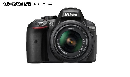 尼康正式发布DX格式数码单反相机D5300