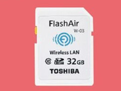 无线分享 东芝FlashAirSD存储卡缔造你精彩