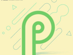 未来可期 谷歌正式公布Android P开发路线图